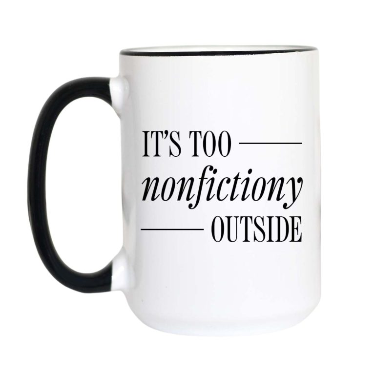 It's Too Nonfictiony Outside Funny Book Lover Coffee Mug