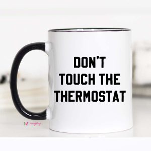 Don't Touch the Thermostat Coffee Mug, Dad Mug – Funny Coffee Mug