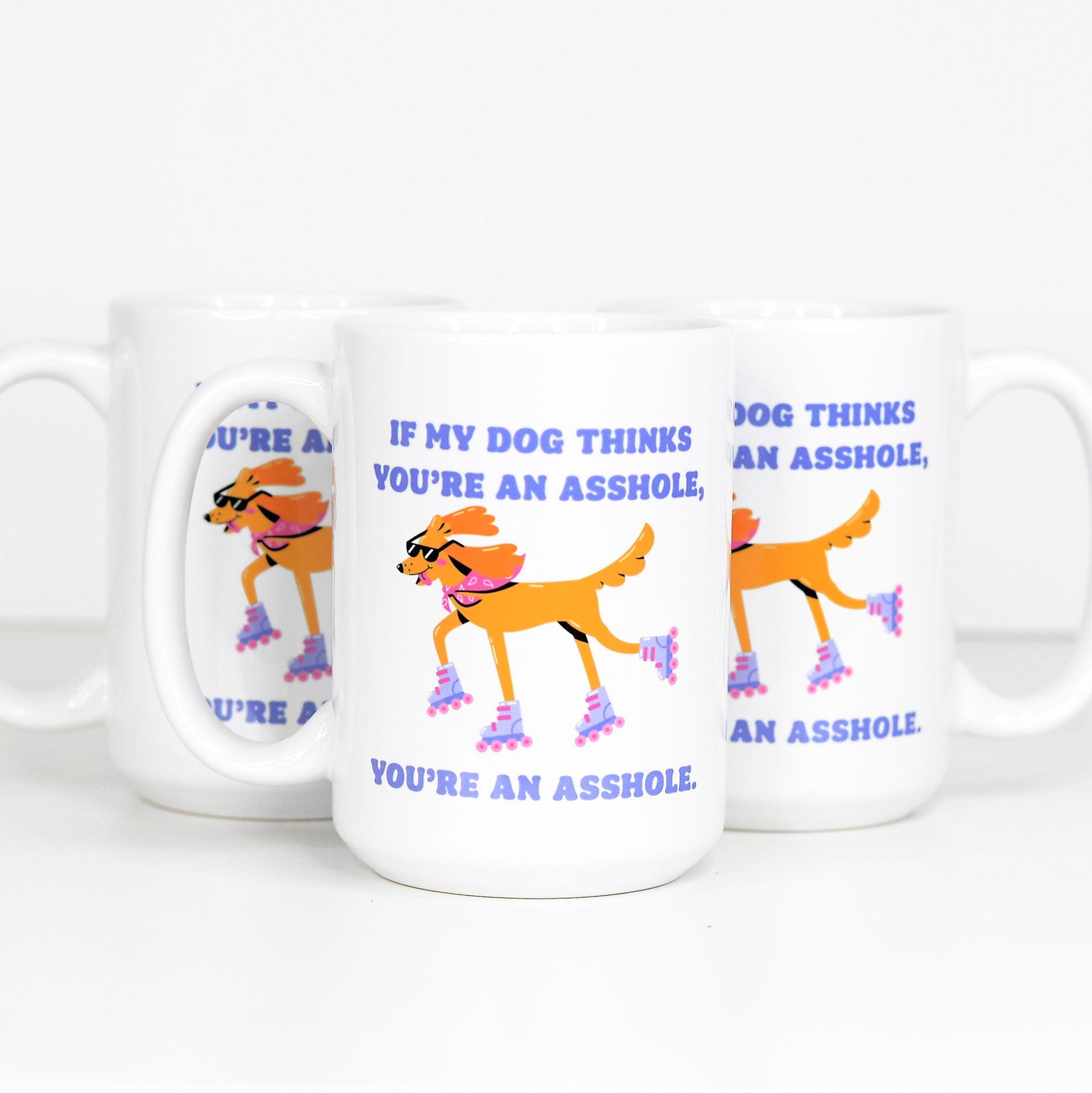 If My Dog Thinks You're an Asshole Mug – Funny Pet Coffee Cup