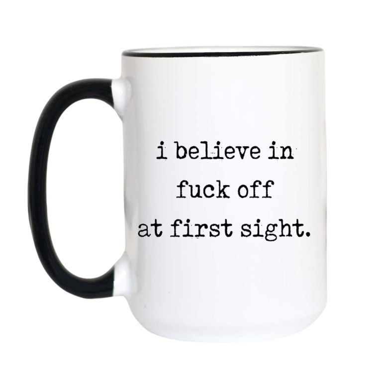 I Believe in F*ck Off at First Sight
