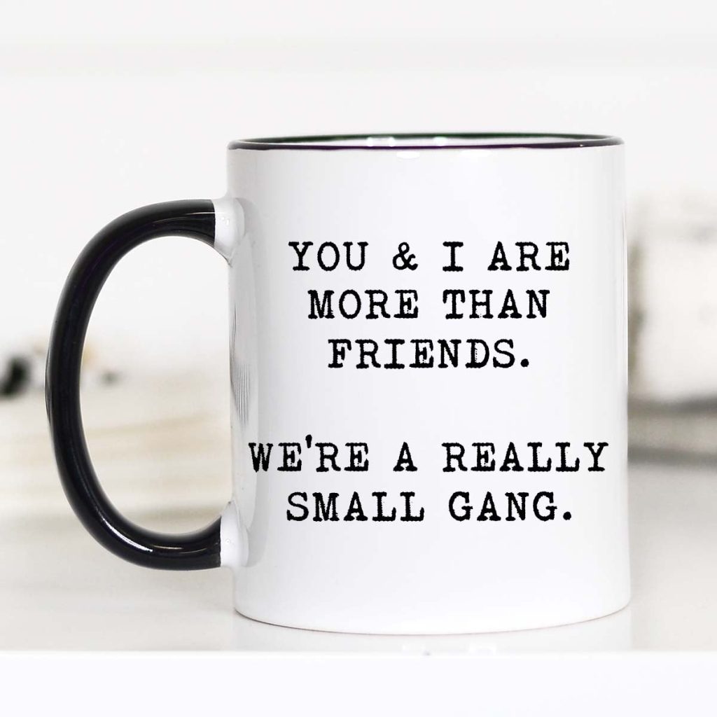 You and I are More Than Friends, Best Friend Mug, CM – Funny Coffee Mug