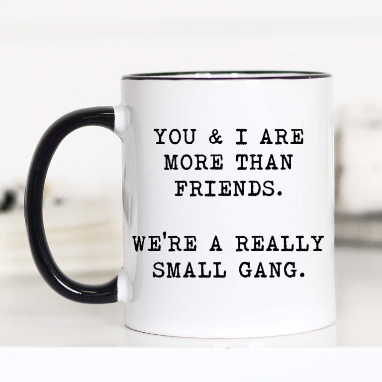 You and I are More Than Friends, Best Friend Mug, CM – Funny Coffee Mug