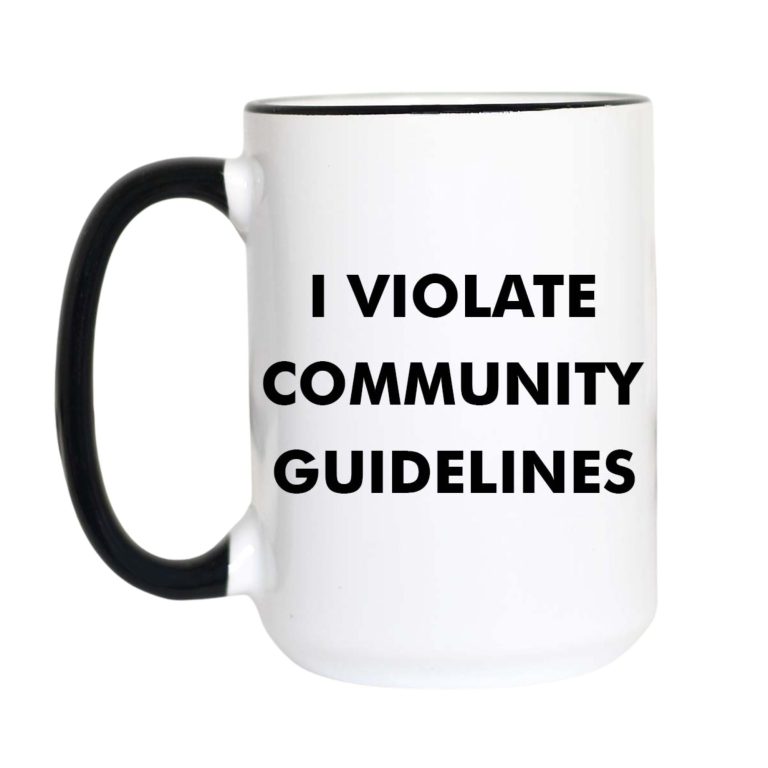 I Violate Community Guidelines Mug