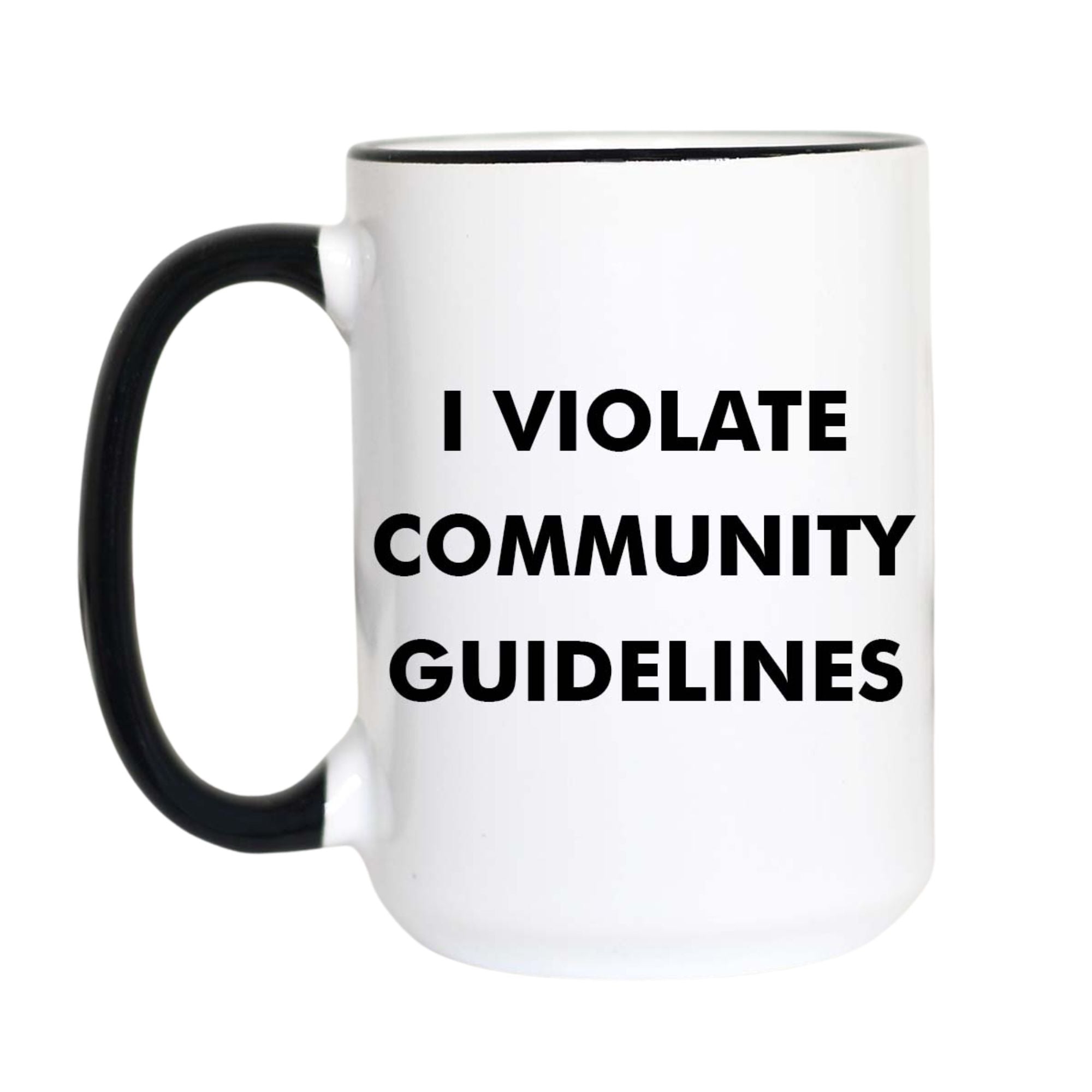 I Violate Community Guidelines Mug