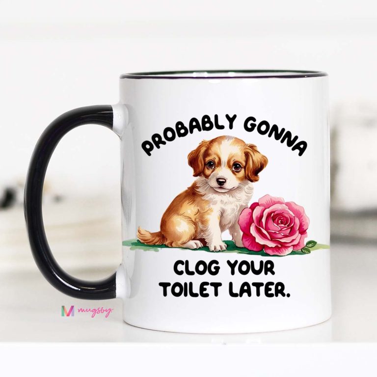 Clog Your Toilet Mug – Funny Passive Aggressive Coffee Cup