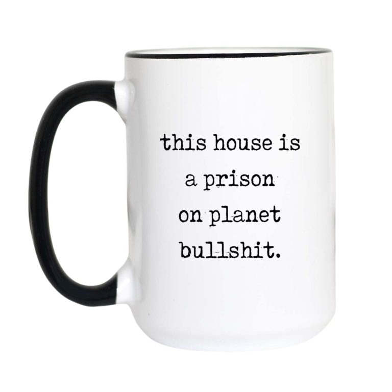This House Is a Prison on Planet BS Mug
