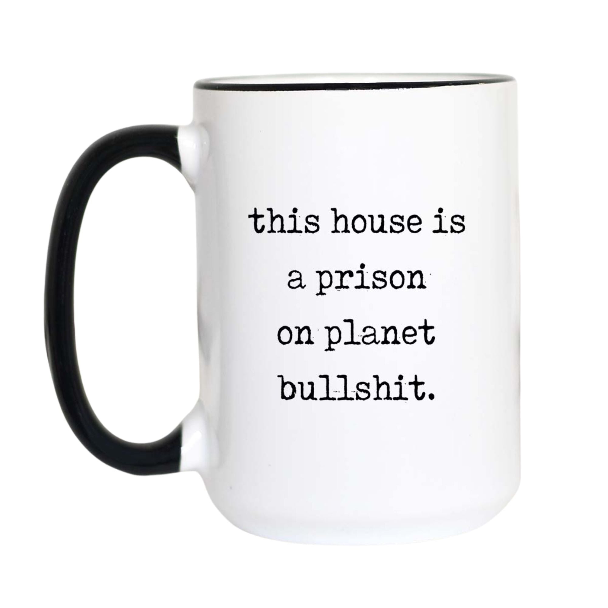This House Is a Prison on Planet BS Mug