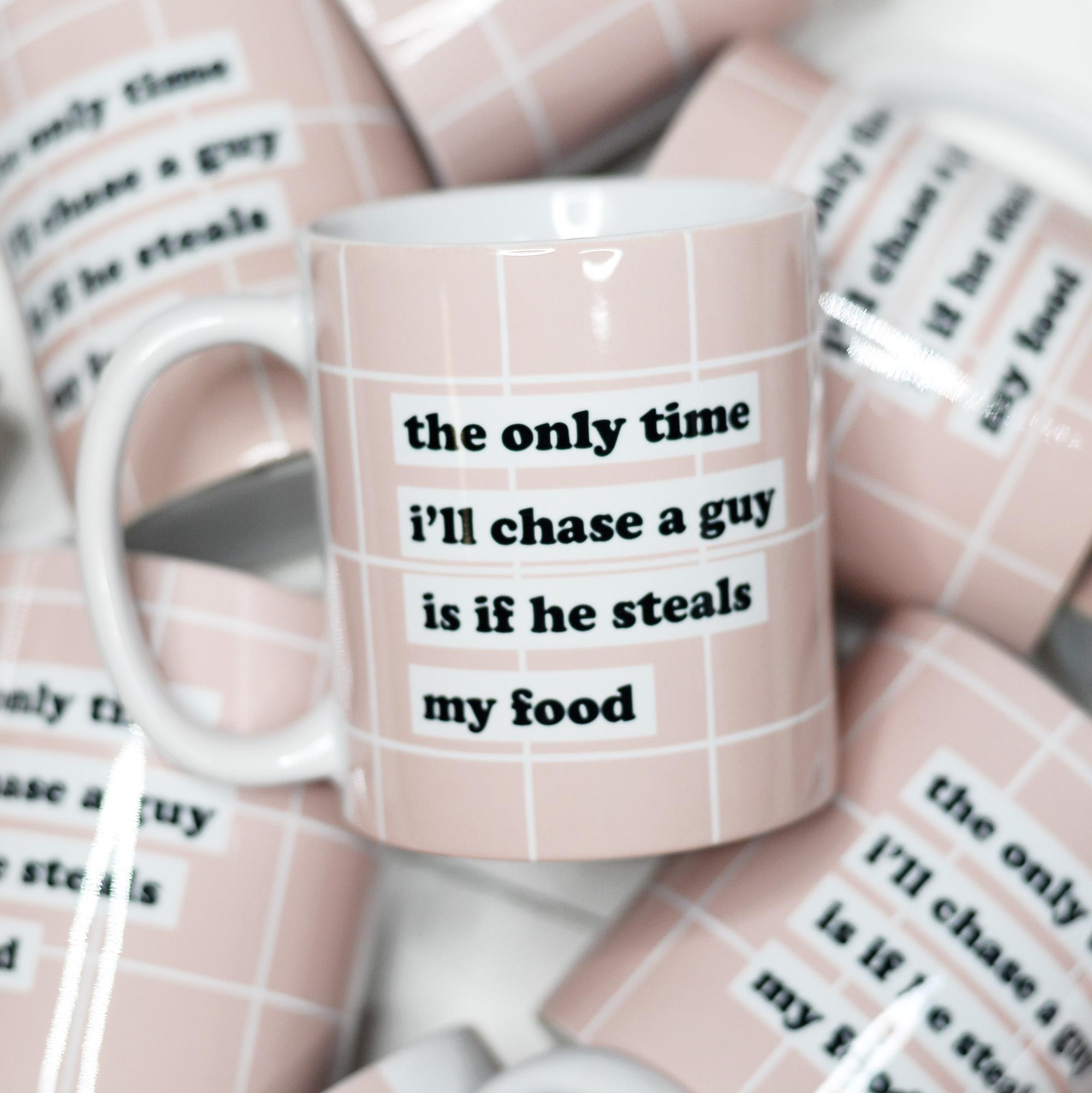 The Only Time I'll Chase a Guy Ceramic Mug – Funny Coffee Mug