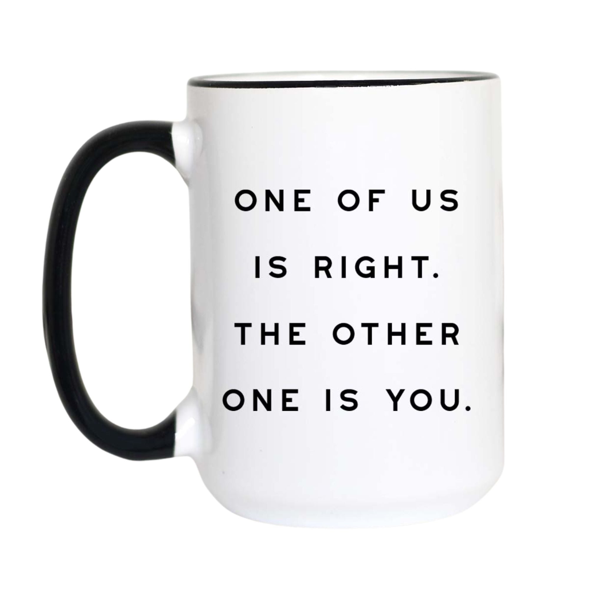 One of Us Is Right Mug