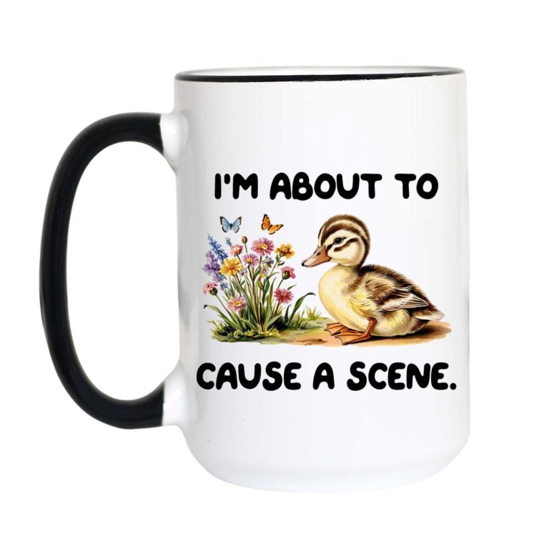 I'm About to Cause a Scene Funny Duck Coffee Mug