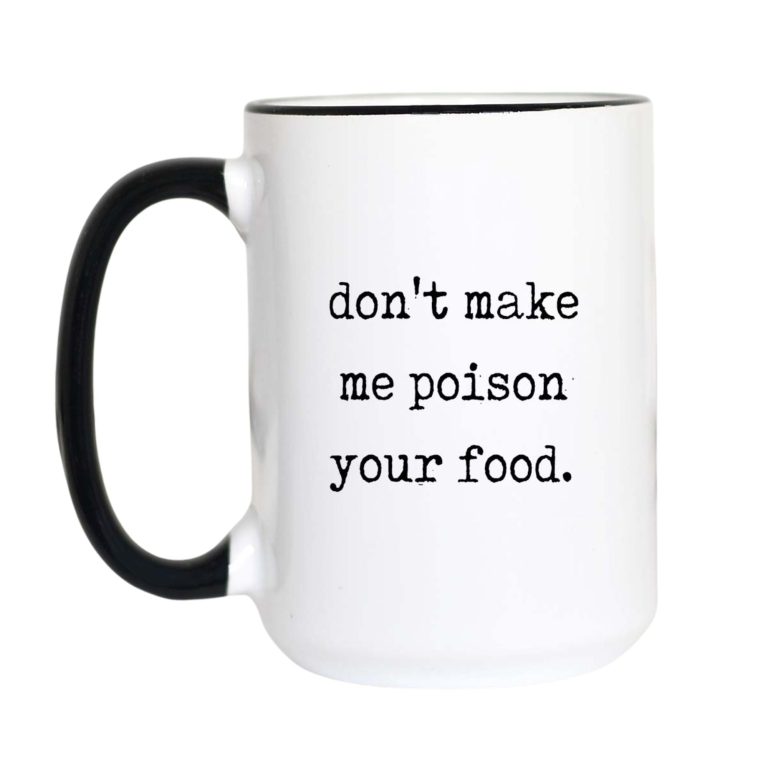 Don't Make Me Poison Your Food