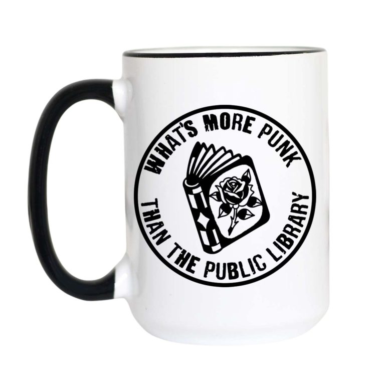 What's More Punk Than the Public Library Funny Book Mug