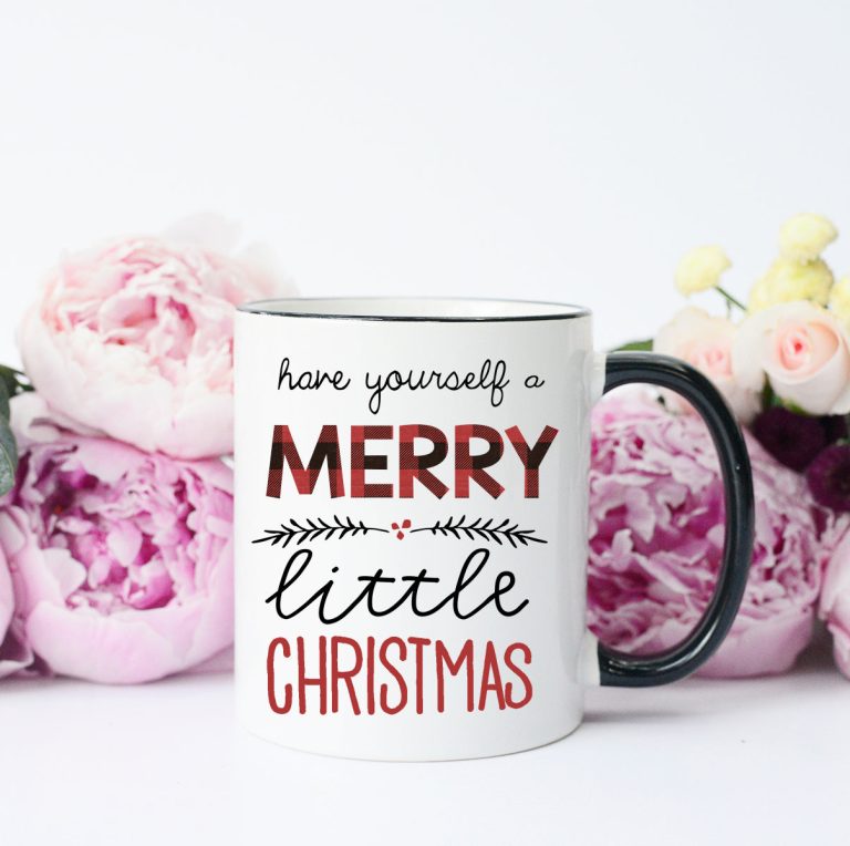 Have Yourself a Merry Little Christmas Mug – Funny Coffee Mug