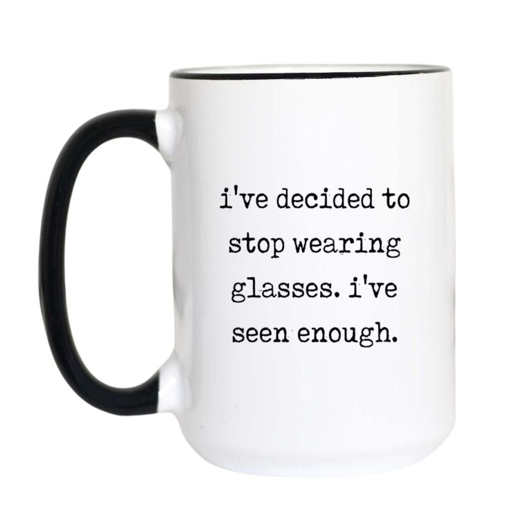 I've Seen Enough Coffee Mug