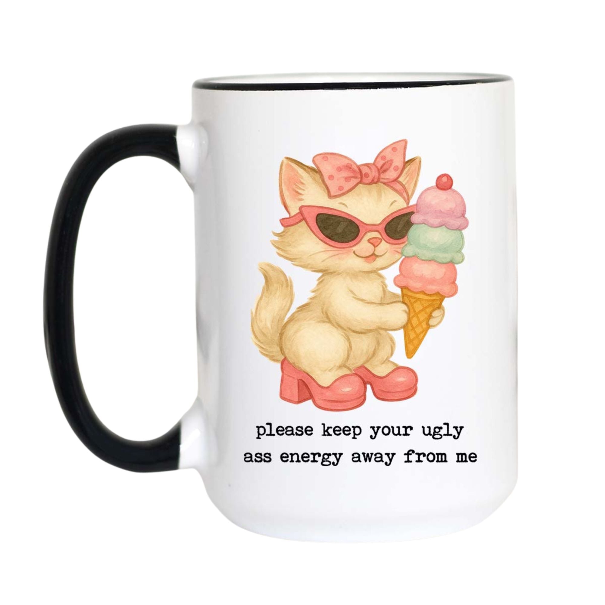 Please Keep Your Ugly Ass Energy Away From Me Funny Cat Coffee Mug