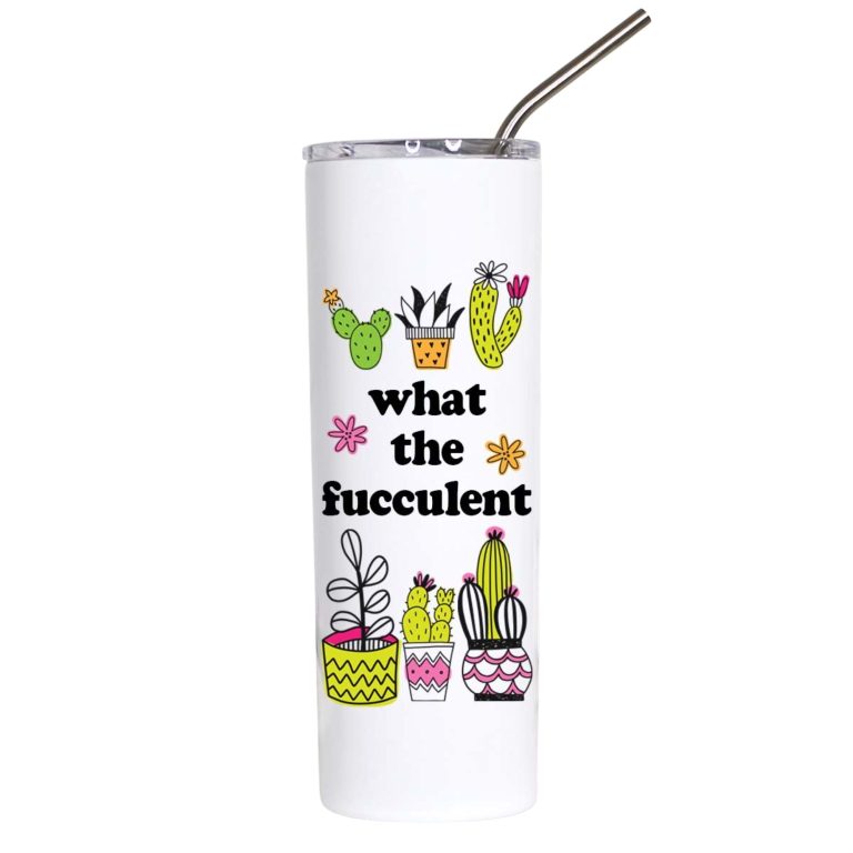 What the Fucculent Funny Plant Lover Tumbler