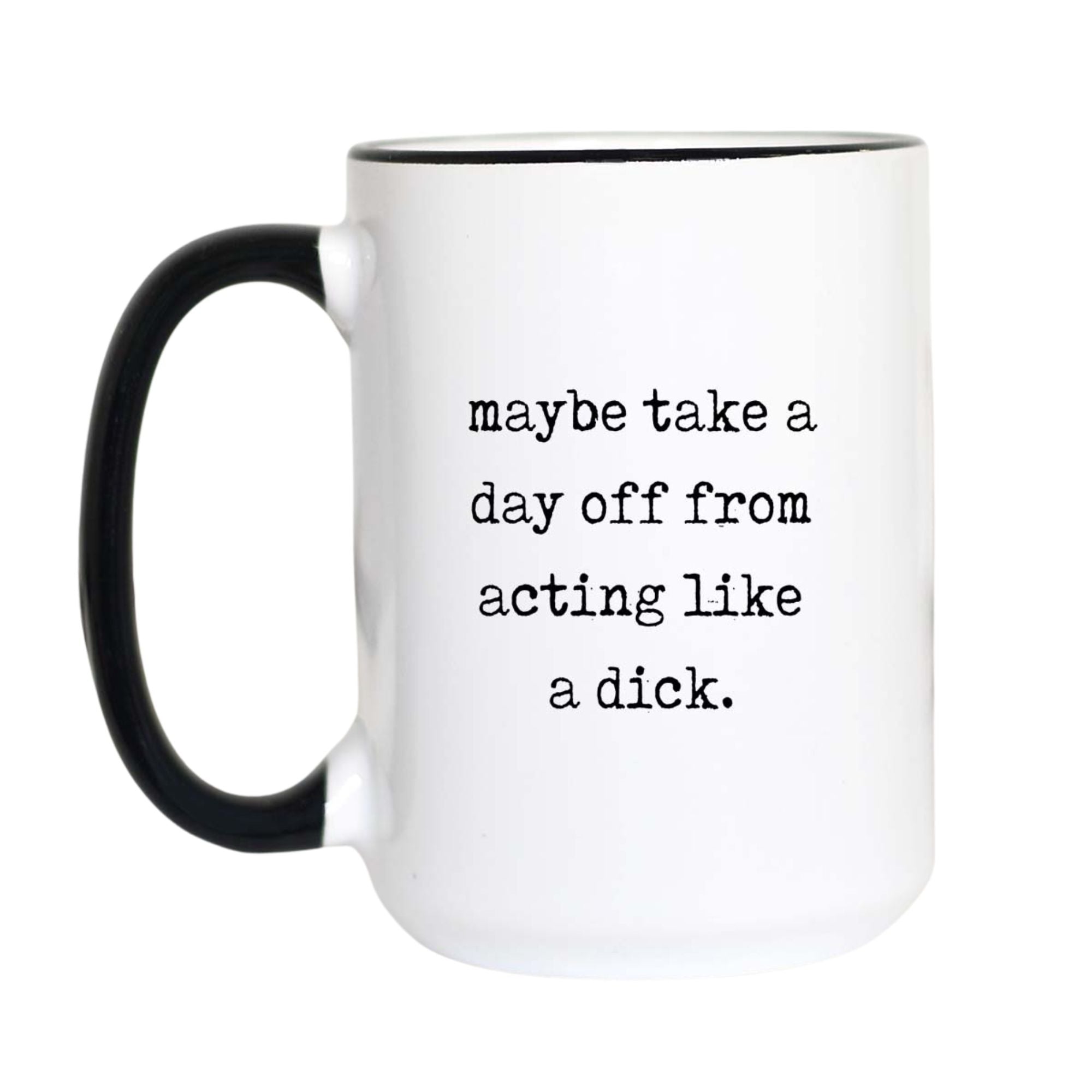 Maybe Take a Day Off From Acting Like a D*ck