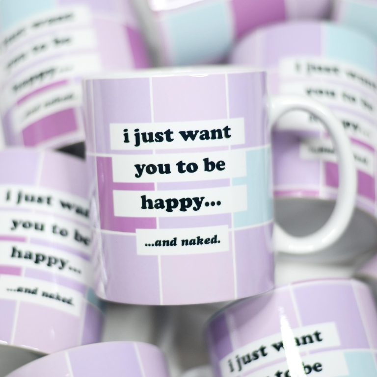 I Just Want you to be Happy And Naked Ceramic Mug – Funny Coffee Mug