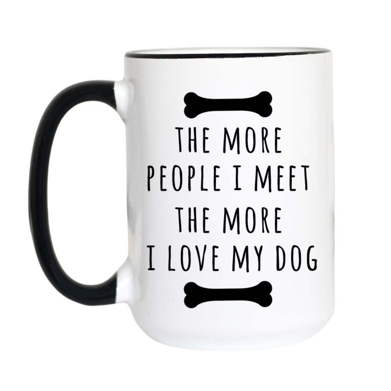 The More People I Meet The More I Love My Dog Coffee Mug