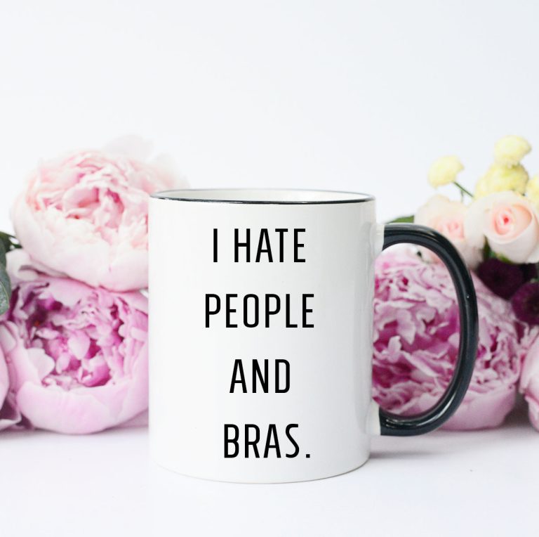 I hate People and Bras Mug – Funny Coffee Mug