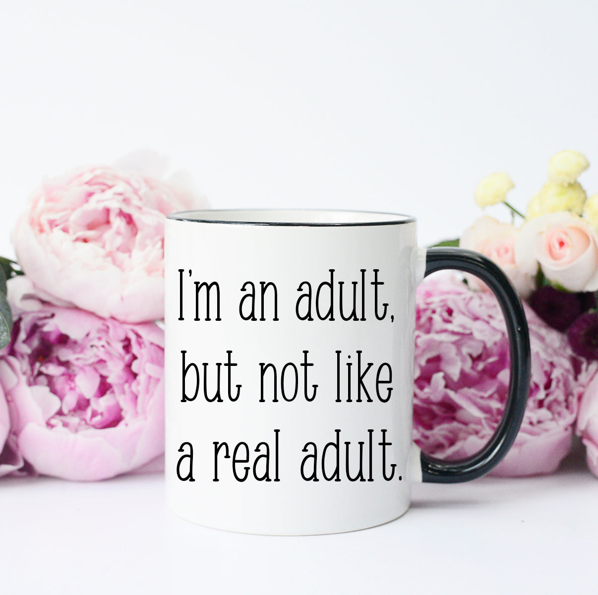 I'm An Adult, But Not like A Real Adult Mug – Funny Coffee Mug