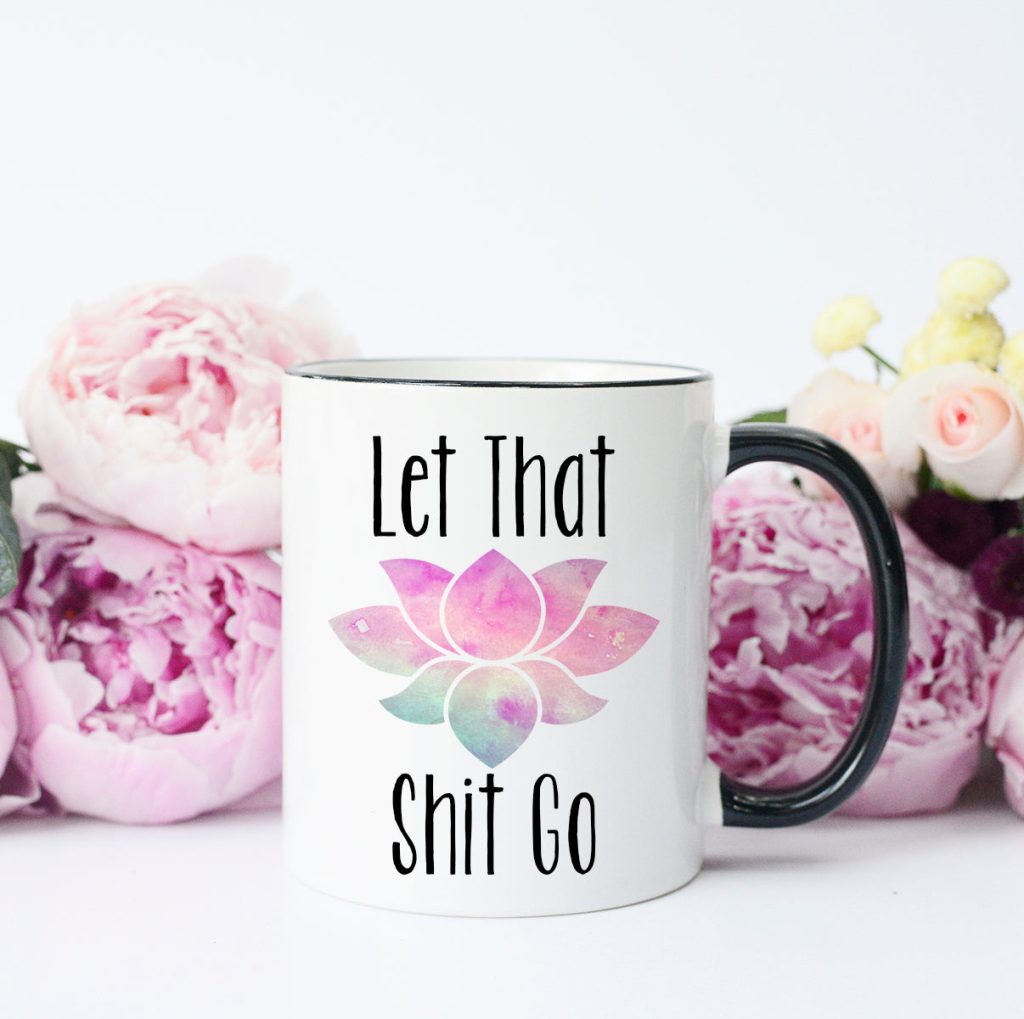 Let It Go Mug – Funny Coffee Mug