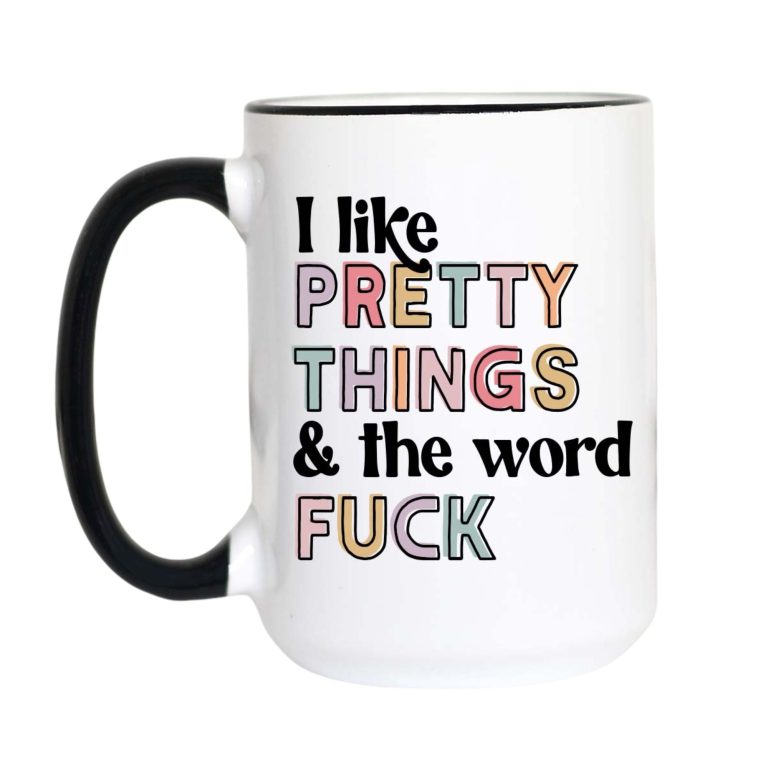 I Like Pretty Things & the F Word Mug