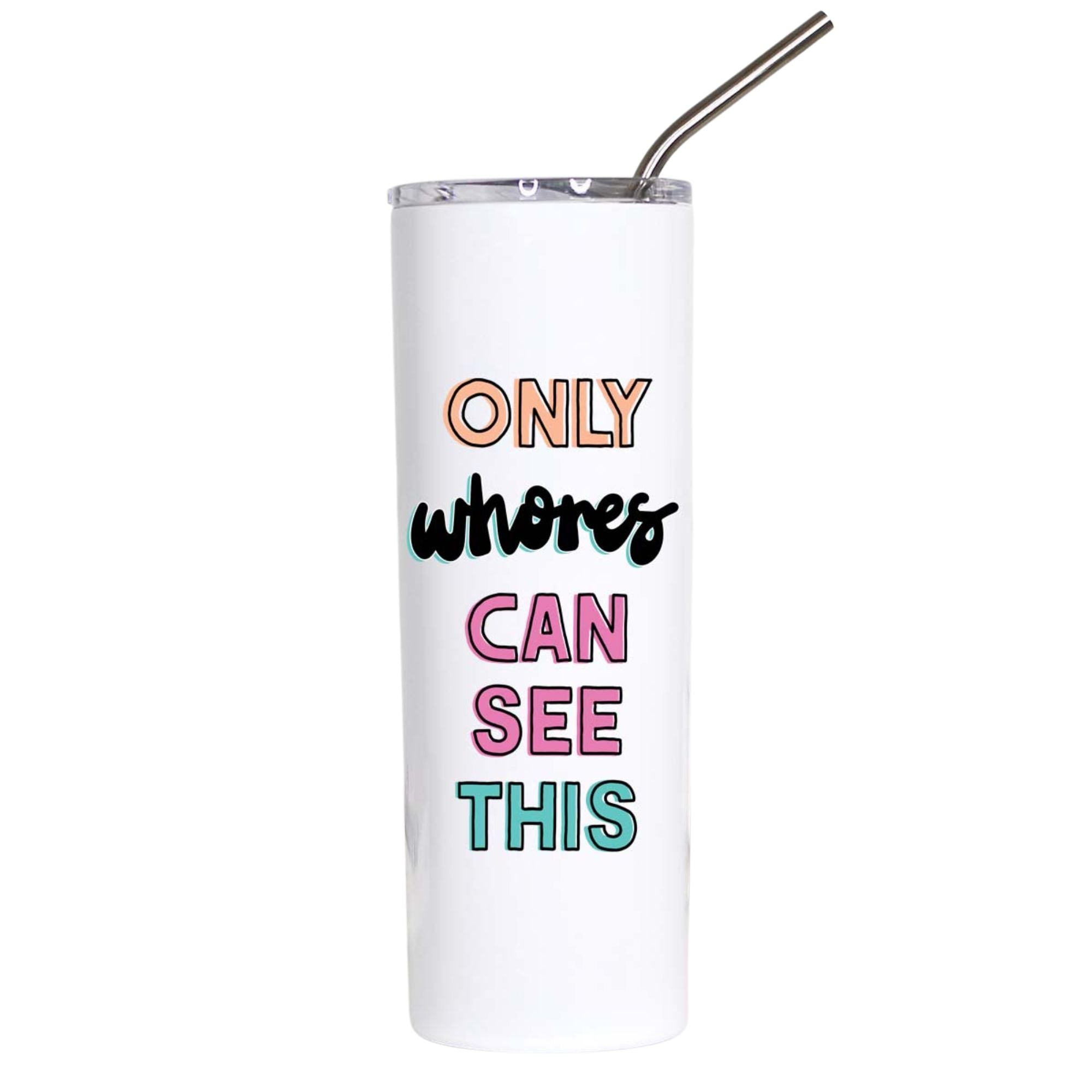 Only Whores Can See This Funny Adult Humor Tumbler