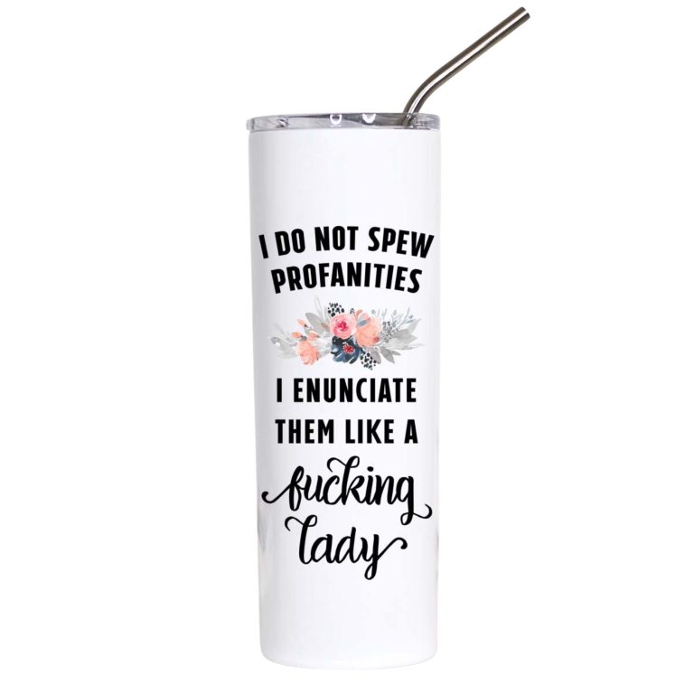 I Enunciate Them Like a Lady Funny Tumbler