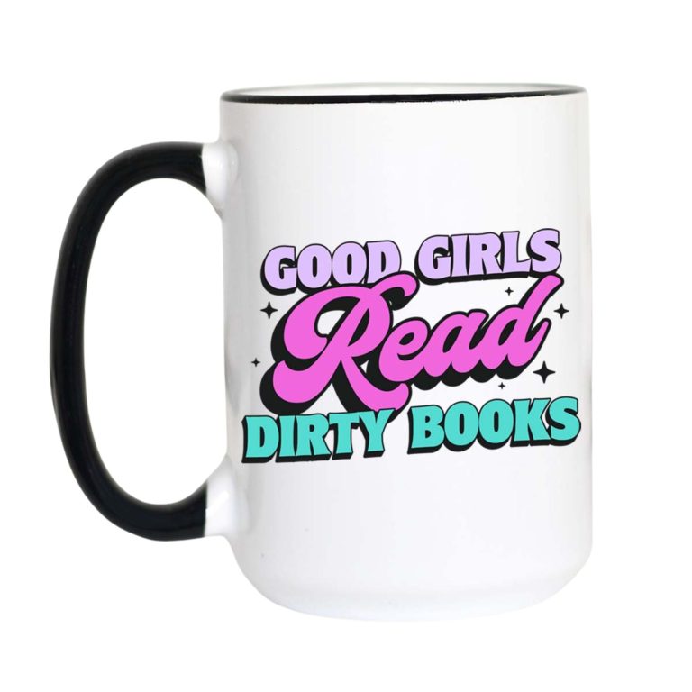 Good Girls Read Dirty Books Funny Romance Reader Mug