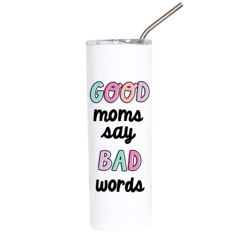 Good Moms Say Bad Words Funny Mom Tumbler Gift